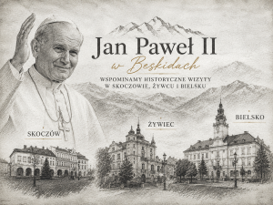 Jan Pawel II w Beskidach Jan Paweł II w Beskidach – wspominamy historyczne wizyty w Skoczowie, Żywcu i Bielsku
